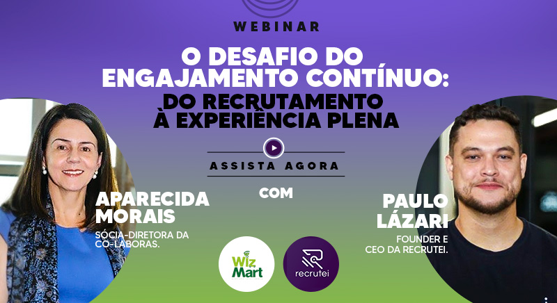 [WizMart]-O desafio do engajamento contínuo: do recrutamento à experiência plena.